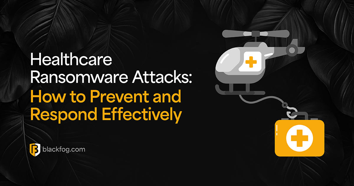 Healthcare Ransomware Attacks: How to Prevent and Respond Effectively