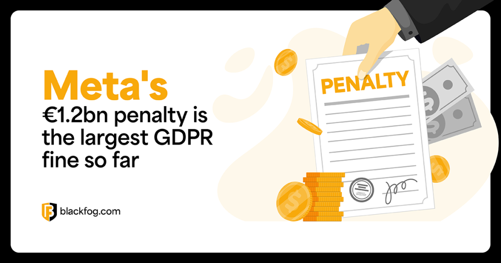 Meta's €1.2bn penalty is the largest GDPR fine so far