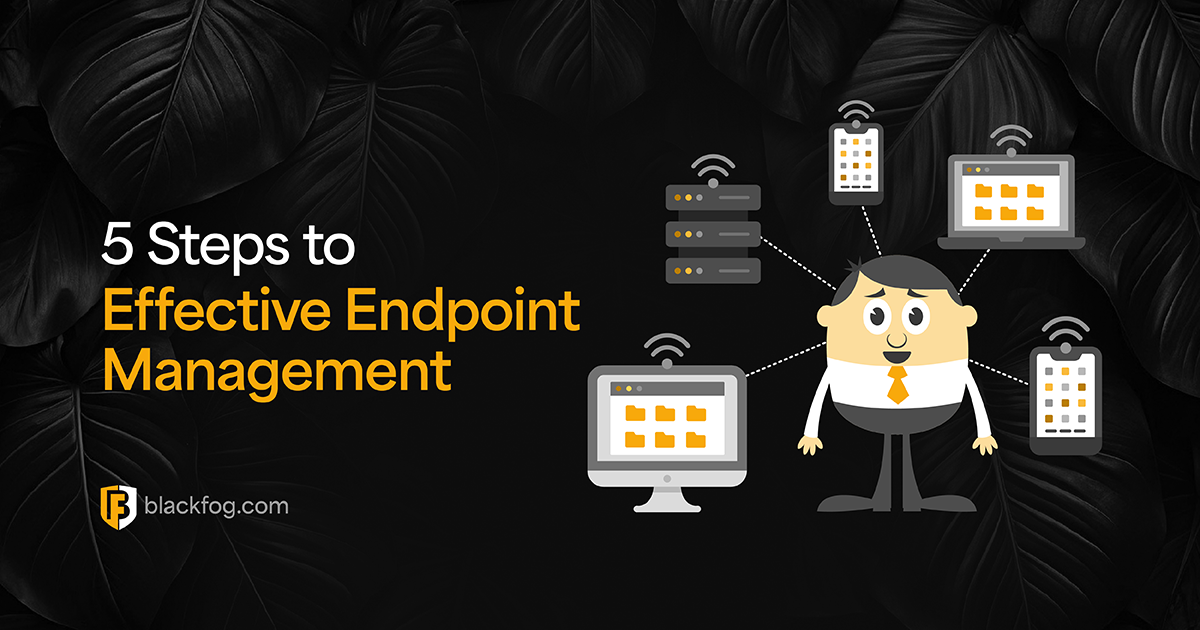 5 Steps to Effective Endpoint Management