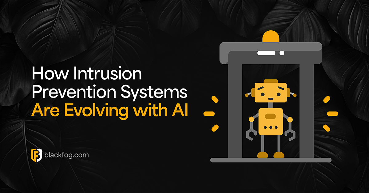 How Intrusion Prevention Systems Are Evolving with AI