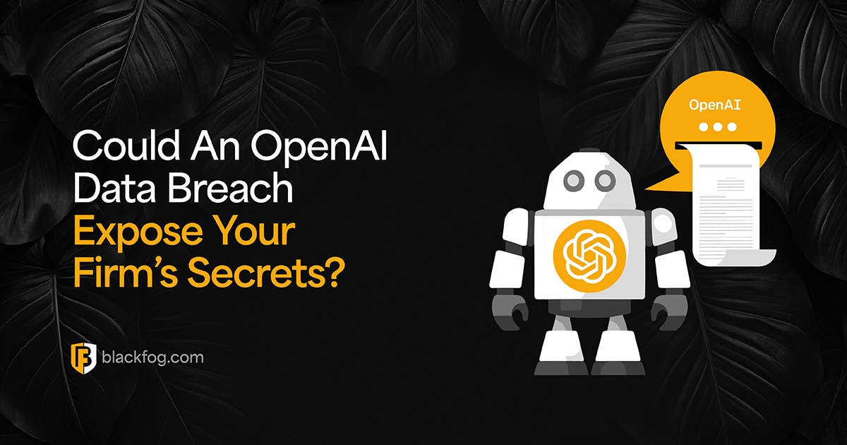 Could An OpenAI Data Breach Expose Your Firm's Secrets?