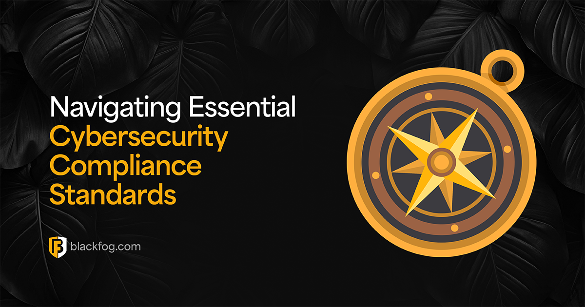 Navigating Essential Cybersecurity Compliance Standards