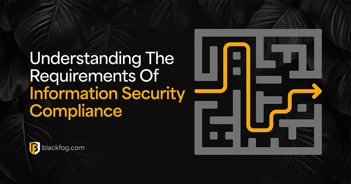 Understanding The Requirements Of Information Security Compliance