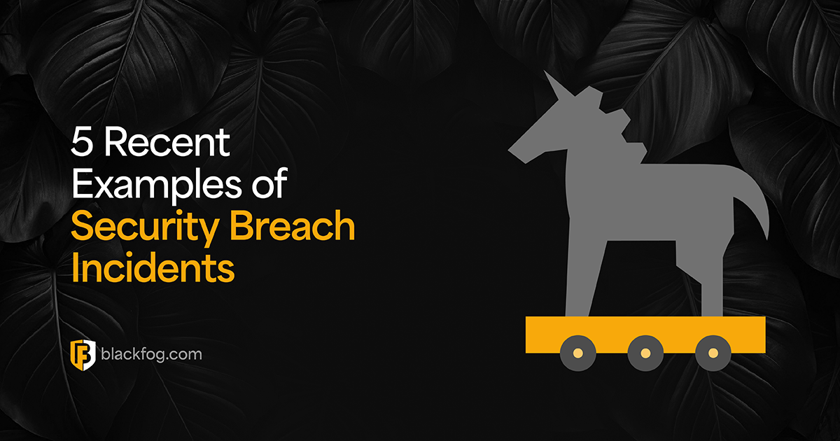 5 Recent Examples of Security Breach Incidents
