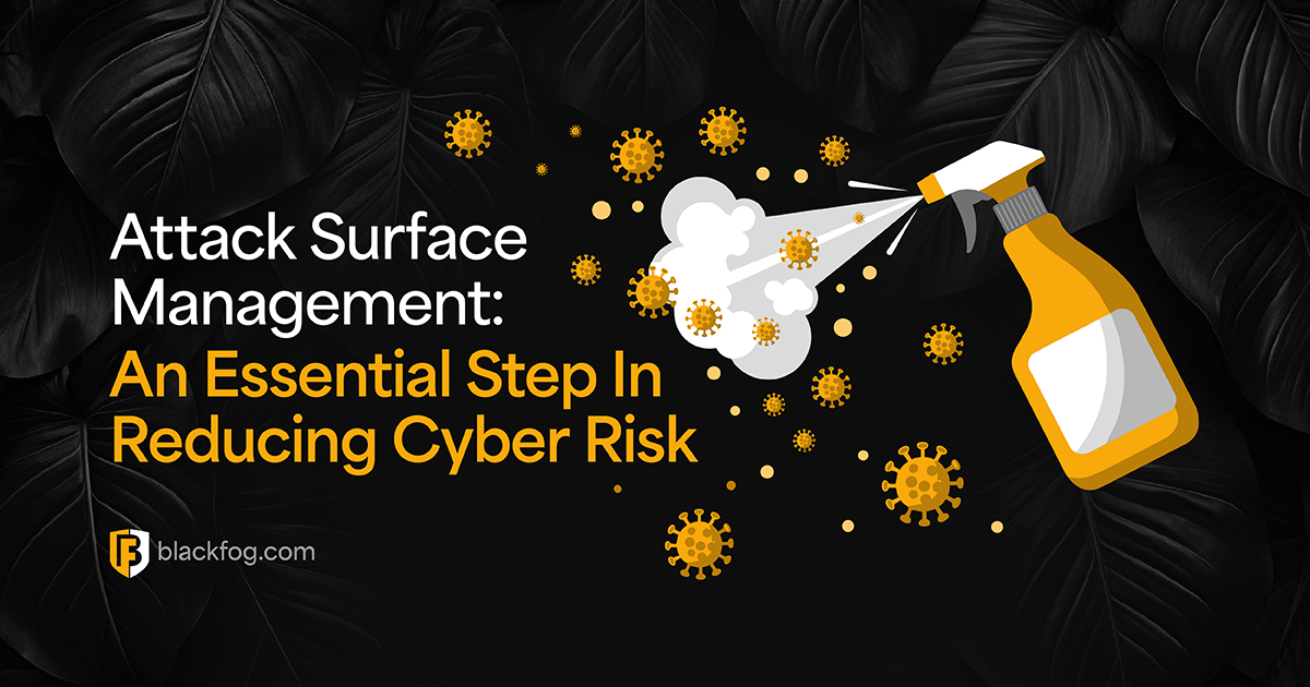 Attack Surface Management: An Essential Step In Reducing Cyber Risk