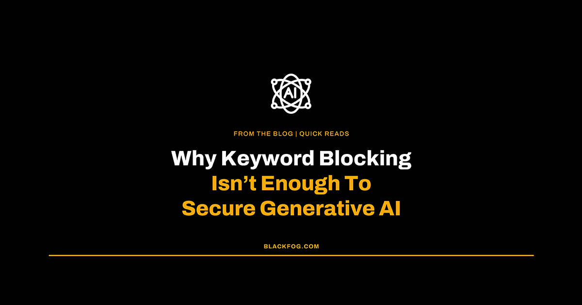 Why Keyword Blocking Isn't Enough to Secure Generative AI