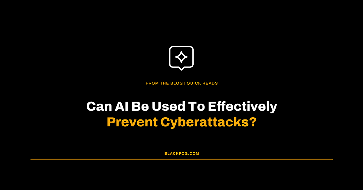 Can AI Be Used To Effectively Prevent Cyberattacks?