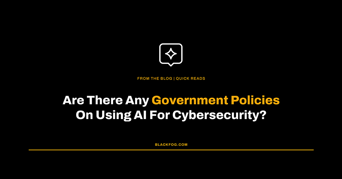 Are There Any Government Policies On Using AI For Cybersecurity?