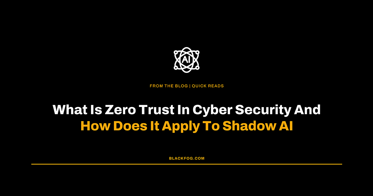 What Is Zero Trust In Cyber Security And Shadow AI?
