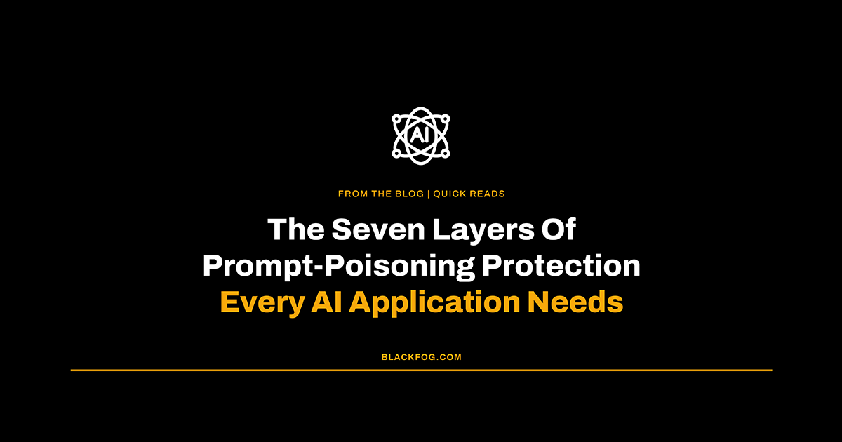 The 7 Layers Of Prompt-Poisoning Protection Every AI Application Needs